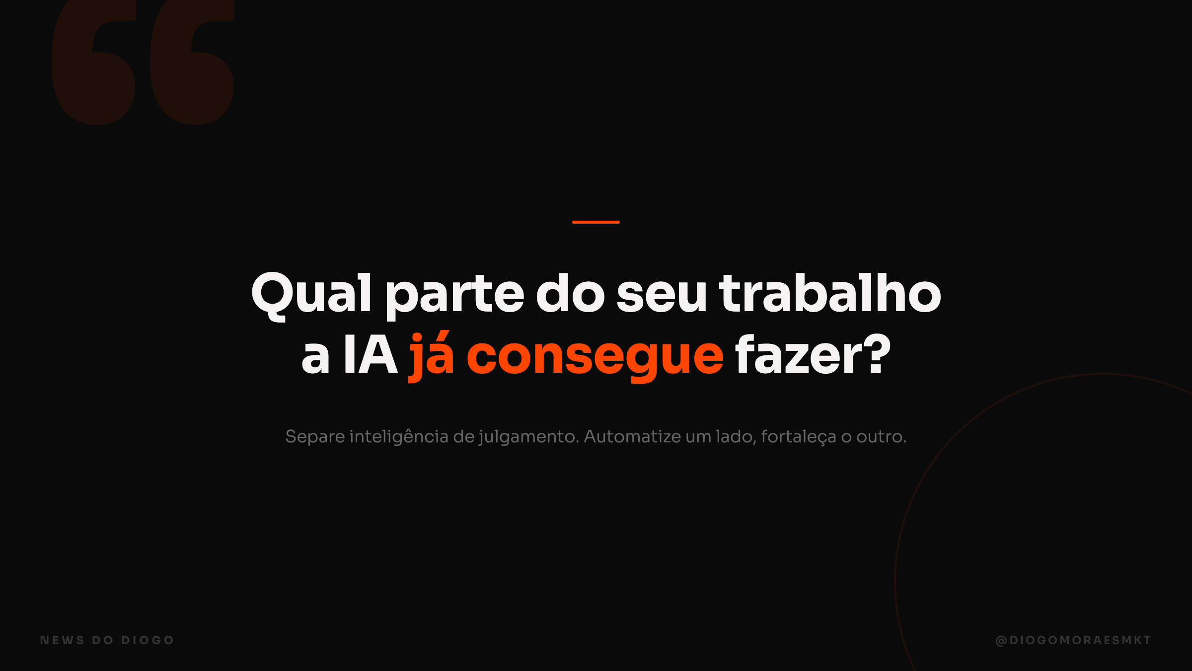 Qual parte do seu trabalho a IA já consegue fazer? Separe inteligência de julgamento